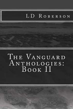 The Vanguard Anthologies de L. D. Roberson