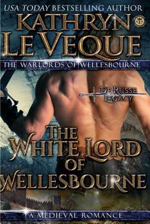 The White Lord Wellesbourne de Kathryn Le Veque