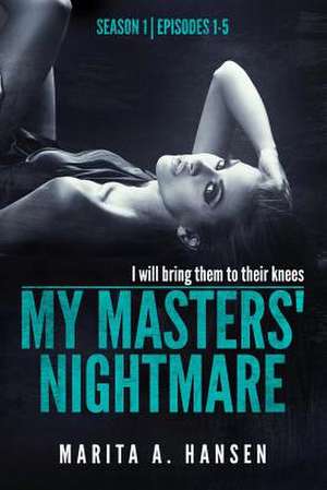 My Masters' Nightmare Season 1, Episodes 1 - 5 de Marita A. Hansen