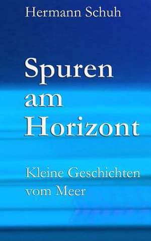 Spuren Am Horizont de Hermann Schuh