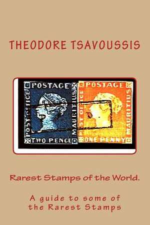 Rarest Stamps of the World. de MR Theodore Tsavoussis 111