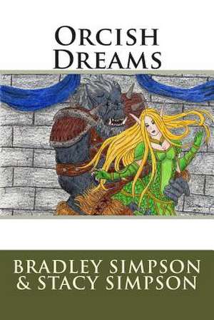 Orcish Dreams de Bradley J. Simpson