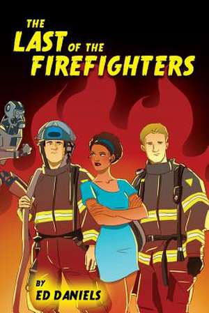 The Last of the Firefighters de Ed Daniels