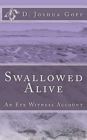 Swallowed Alive de D. Joshua Goff