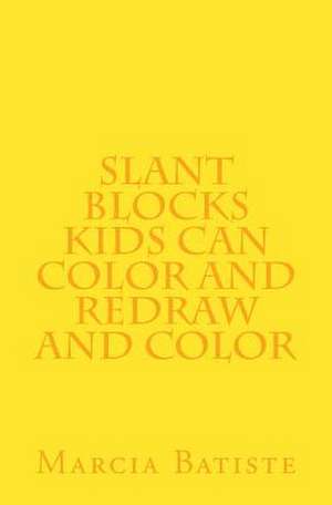 Slant Blocks Kids Can Color and Redraw and Color de Wilson, Marcia Batiste Smith