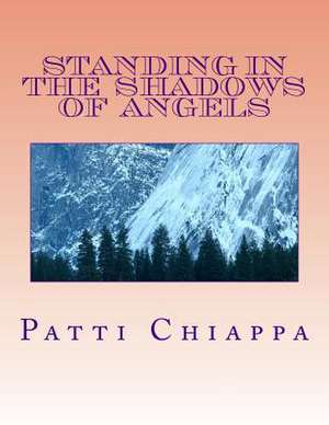 Standing in the Shadows of Angels de Patti Sassy Angel Chiappa