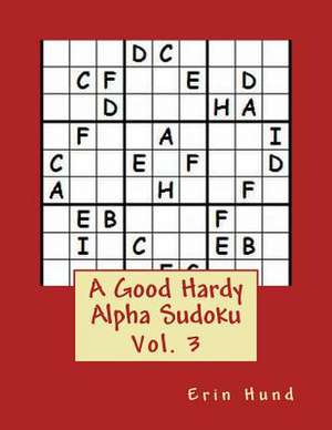 A Good Hardy Alpha Sudoku Vol. 3 de Erin Hund