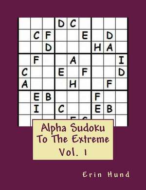 Alpha Sudoku to the Extreme Vol. 1 de Erin Hund