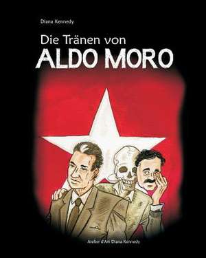 Die Traenen Von Aldo Moro de Diana Kennedy