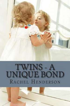 Twins - A Unique Bond de Rachel Henderson