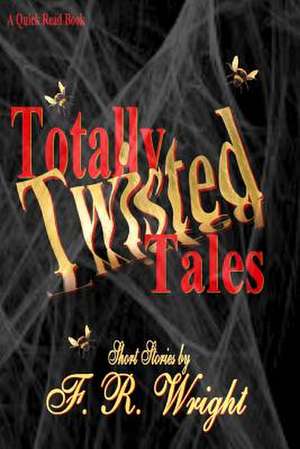 Totally Twisted Tales de F. R. Wright