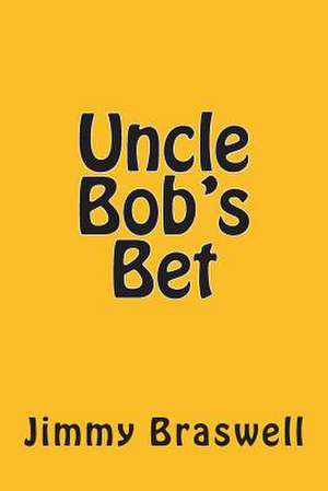 Uncle Bob's Bet de Jimmy Braswell