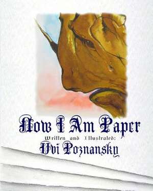 Now I Am Paper de Uvi Poznansky