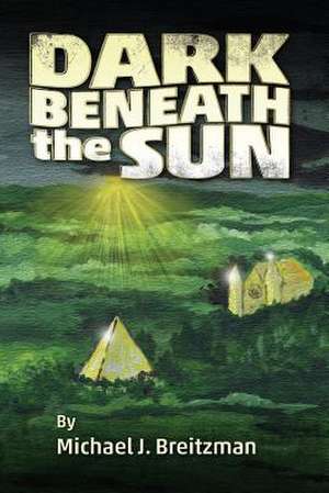 Dark Beneath the Sun de Michael J. Breitzman