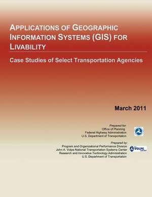 Applications of Geographic Information Systems for Livability de U. S. Department of Transportation