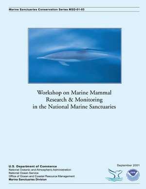 Workshop on Marine Mammal Research and Monitoring in the National Marine Sanctuaries de U S Dept of Commerce