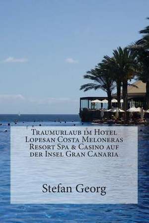 Traumurlaub Im Hotel Lopesan Costa Meloneras Resort Spa & Casino Auf Der Insel Gran Canaria de Stefan Georg