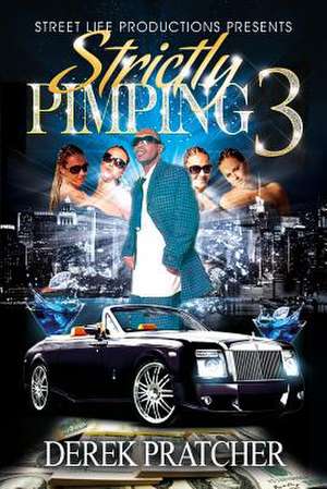 Strictly Pimping 3 de Derek Pratcher