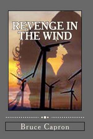 Revenge in the Wind de Bruce Capron