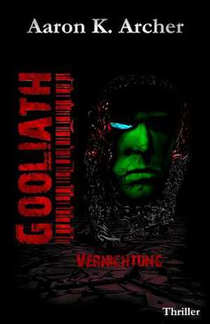 Gooliath - Vernichtung de Aaron K. Archer