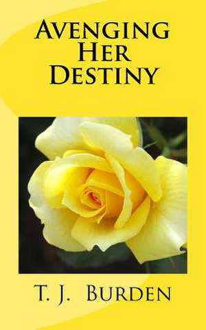 Avenging Her Destiny de T. J. Burden