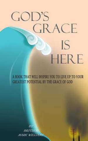 God's Grace Is Here de Mark Anthony Williams