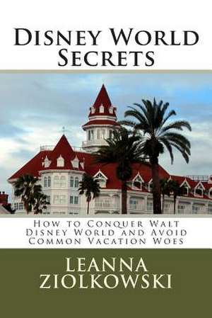 Disney World Secrets de Mrs Leanna Ziolkowski