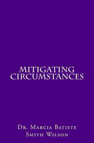 Mitigating Circumstances de Wilson, Marcia Batiste Smith