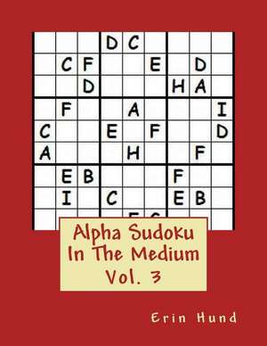 Alpha Sudoku in the Medium Vol. 3 de Erin Hund