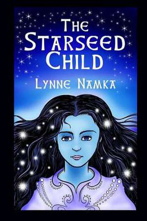 The Star Seed Child de Lynne Namka