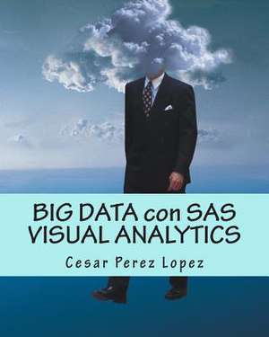 Big Data Con SAS Visual Analytics de Cesar Lopez Perez