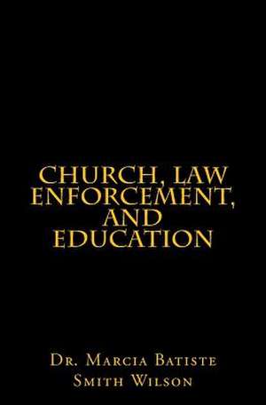 Church, Law Enforcement, and Education de Wilson, Marcia Batiste Smith