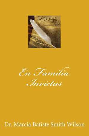 En Familia Invictus de Wilson, Marcia Batiste Smith