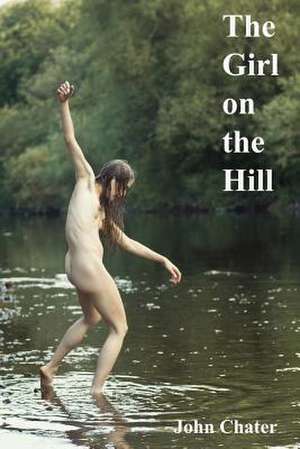 The Girl on the Hill de John Chater