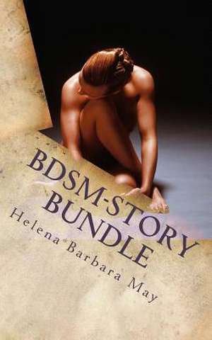 Bdsm-Story Bundle de Helena Barbara May