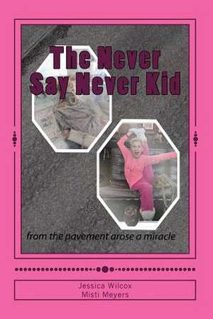 The Never Say Never Kid de Misti Meyers