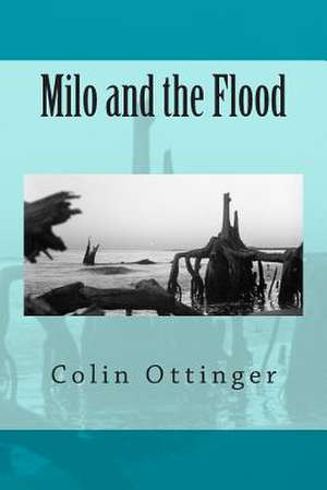 Milo and the Flood de Colin G. Ottinger