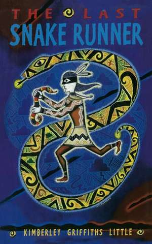 The Last Snake Runner de Kimberley Griffiths Little