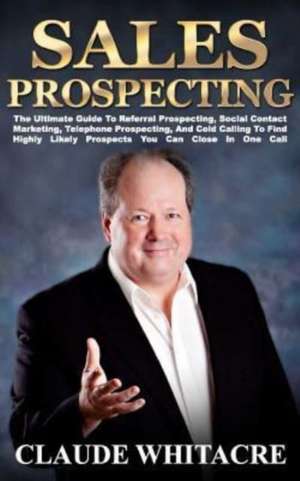 Sales Prospecting de Claude Whitacre