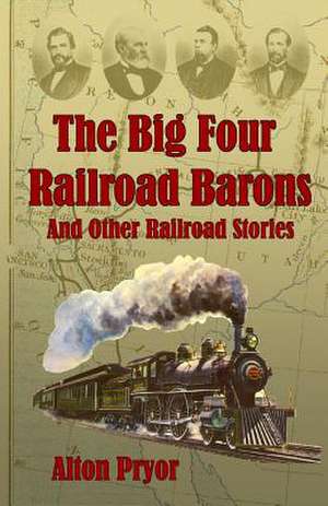 The Big Four Railroad Barons de Alton Pryor