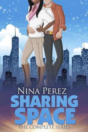 Sharing Space (the Complete Series) de Nina Perez