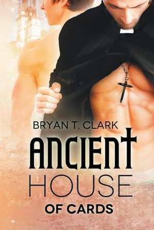 Ancient House of Cards de Bryan T. Clark