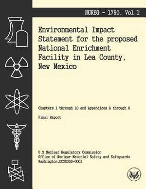 Environmental Impact Statement for the Proposed National Enrichment Facility in Lea County, New Mexico de U. S. Nuclear Regulatory Commission