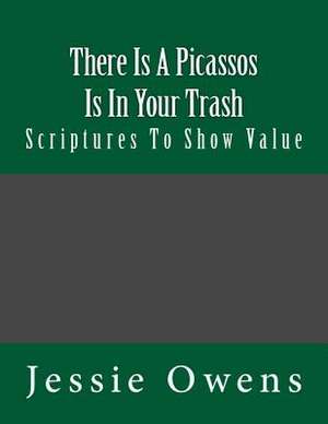 There Is Picassos Is in Your Trash de Jessie Owens