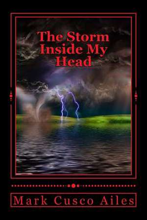 The Storm Inside My Head de Mark Cusco Ailes