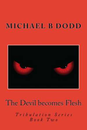 The Devil Becomes Flesh de MR Michael B. Dodd