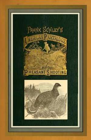 American Partridge & Pheasant Shooting de Frank Schley