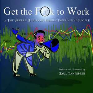 Get the F**k to Work de Saul Tanpepper