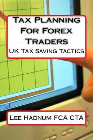 Tax Planning for Forex Traders de Lee Hadnum