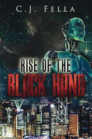 Rise of the Black Hand de C. J. Fella